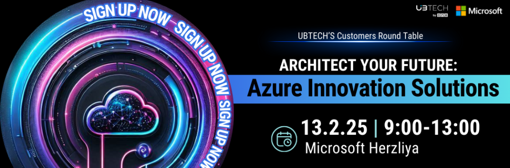 Azure Solutions Round table 13.2.25   –  Customers Only