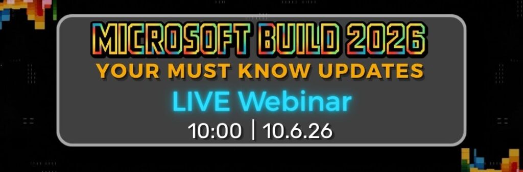 Microsoft Build 2026: Your Must Know Updates Webinar 10.6.26